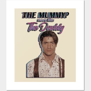 Brendan Fraser The Mummy More Like the Daddy Posters and Art